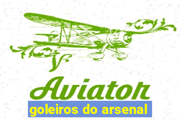 goleiros do arsenal